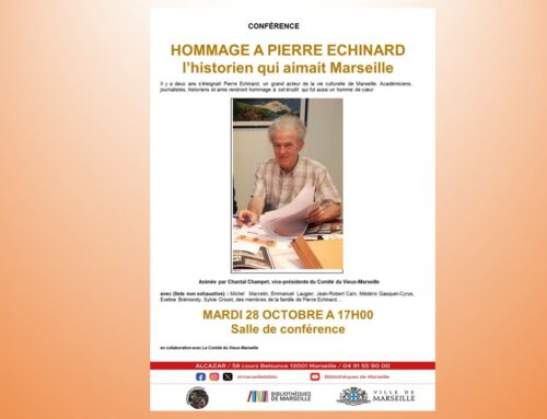 Conférence à l’Alcazar : « Hommage à Pierre Echinard, l’historien qui aimait Marseille » le mardi 28 octobre à 17h00.